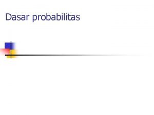 Dasar probabilitas 2 Sample space sample points events