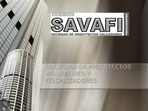 SOCIEDAD DE ARQUITECTOS VALUADORES Y FISCALIZADORES ANTECEDENTES n