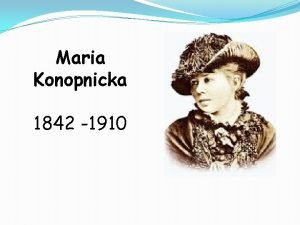 Maria Konopnicka 1842 1910 Maria Stanisawa Konopnicka ur