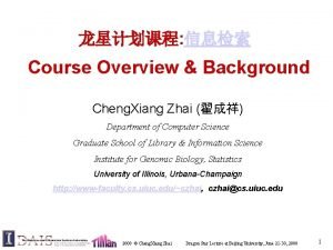 Course Overview Background Cheng Xiang Zhai Department of