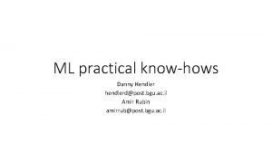 ML practical knowhows Danny Hendler hendlerdpost bgu ac