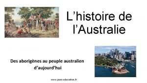 Lhistoire de lAustralie Des aborignes au peuple australien