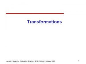 Transformations Angel Interactive Computer Graphics 5 E Addison