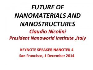 FUTURE OF NANOMATERIALS AND NANOSTRUCTURES Claudio Nicolini President