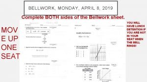 BELLWORK MONDAY APRIL 8 2019 Complete BOTH sides