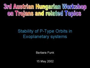 Stability of PType Orbits in Exoplanetary systems Barbara