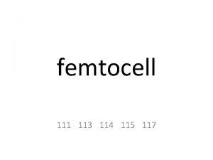 femtocell 111 113 114 115 117 Femtocell Definition