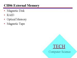 CH 06 External Memory Magnetic Disk RAID Optical