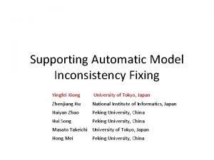 Supporting Automatic Model Inconsistency Fixing Yingfei Xiong University