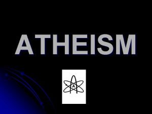 ATHEISM Introduction l The word atheism comes from