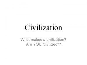 What makes a civilization civilized