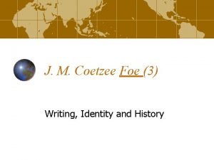 J M Coetzee Foe 3 Writing Identity and