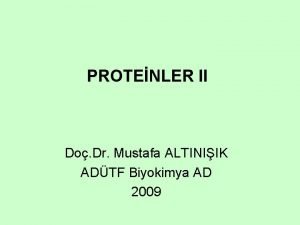 PROTENLER II Do Dr Mustafa ALTINIIK ADTF Biyokimya