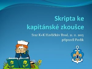 Skripta ke kapitnsk zkouce Sraz KK Havlkv Brod