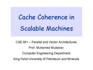 Cache Coherence in Scalable Machines CSE 661 Parallel