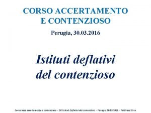 CORSO ACCERTAMENTO E CONTENZIOSO Perugia 30 03 2016