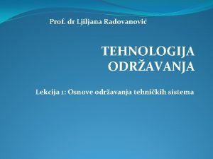 Prof dr Ljiljana Radovanovi TEHNOLOGIJA ODRAVANJA Lekcija 1