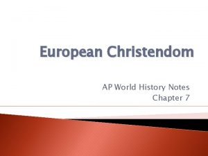 European Christendom AP World History Notes Chapter 7