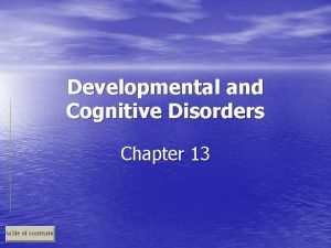 Developmental and Cognitive Disorders Chapter 13 Perspectives on