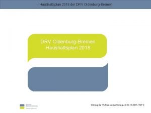 Haushaltsplan 2018 der DRV OldenburgBremen Haushaltsplan 2018 Sitzung