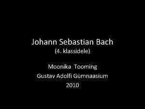Johann Sebastian Bach 4 klassidele Moonika Tooming Gustav