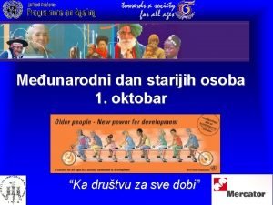 Meunarodni dan starijih osoba 1 oktobar Ka drutvu