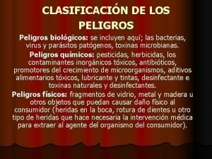 CLASIFICACIN DE LOS PELIGROS Peligros biolgicos se incluyen