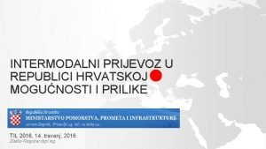 INTERMODALNI PRIJEVOZ U REPUBLICI HRVATSKOJ MOGUNOSTI I PRILIKE