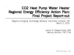 CO 2 Heat Pump Water Heater Regional Energy