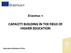 Erasmus CAPACITY BUILDING IN THE FIELD OF HIGHER