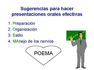 Sugerencias para hacer presentaciones orales efectivas 1 Preparacin