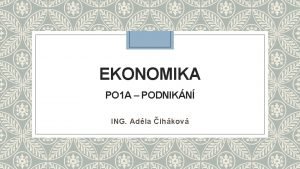 EKONOMIKA PO 1 A PODNIKN ING Adla ihkov