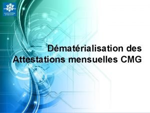 Dmatrialisation des Attestations mensuelles CMG Dmatrialisation des attestations