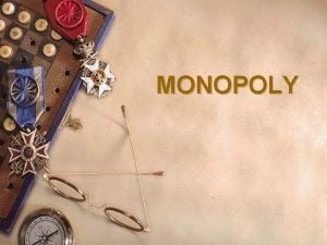 MONOPOLY Monopoly Why w Ownership of strategic raw