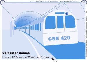 L L Line CSE 420 Computer Games Lecture