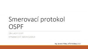 Smerovac protokol OSPF ZKLADY OSPF DYNAMICK SMEROVANIE Ing