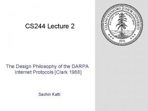 CS 244 Lecture 2 The Design Philosophy of