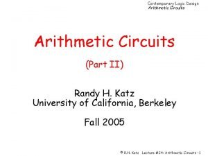 Contemporary Logic Design Arithmetic Circuits Part II Randy