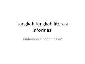 Langkahlangkah literasi informasi Muhammad noor hidayat Apa yg