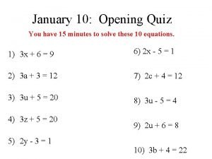 January 10 Opening Quiz You have 15 minutes