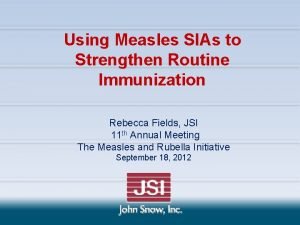 Using Measles SIAs to Strengthen Routine Immunization Rebecca