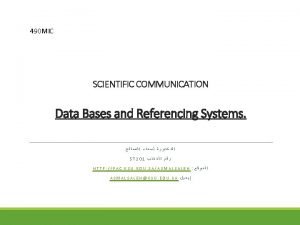 490 MIC SCIENTIFIC COMMUNICATION Data Bases and Referencing