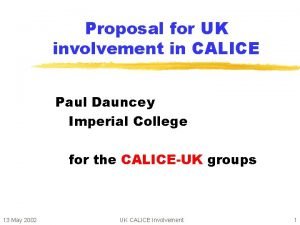 Proposal for UK involvement in CALICE Paul Dauncey