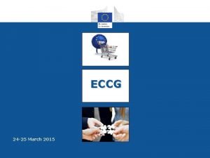 ECCG 24 25 March 2015 UPDATE ON EU