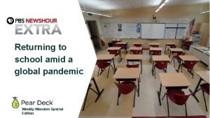 Returning to school amid a global pandemic Weekly