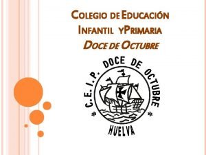 COLEGIO DE EDUCACIN INFANTIL YPRIMARIA DOCE DE OCTUBRE