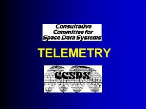 TELEMETRY OVERVIEW OF TELEMETRY SYSTEM The purpose of