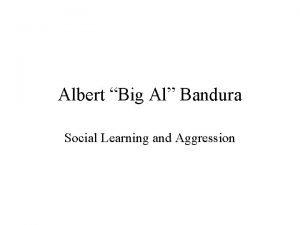 Albert Big Al Bandura Social Learning and Aggression