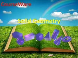 Course Ware Solid Geometry Welcome solid Geometry MASUK