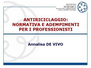 ANTIRICICLAGGIO NORMATIVA E ADEMPIMENTI PER I PROFESSIONISTI Annalisa